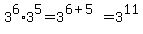 3%5E6%2A3%5E5=3%5E%286%2B5%29=3%5E11