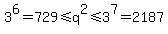 3%5E6+=+729+%3C=+q%5E2+%3C=+3%5E7+=+2187