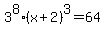 3%5E8%28x%2B2%29%5E3+=+64+