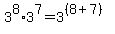 3%5E8%2A3%5E7+=+3%5E%28%288%2B7%29%29