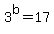 3%5Eb=17