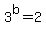 3%5Eb=2