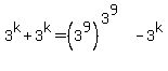 3%5Ek%2B3%5Ek=%283%5E9%29%5E%283%5E9%29-3%5Ek