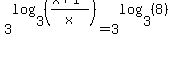 3%5Elog%283%2C%28%28x%2B1%29%2Fx%29%29=3%5Elog%283%2C%288%29%29
