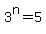 3%5En+=+5