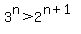 3%5En+%3E+2%5E%28n%2B1%29+