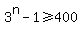 3%5En-1%3E=400