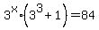 3%5Ex%2A%283%5E3+%2B+1%29+=+84