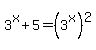 3%5Ex%2B5+=+%283%5Ex%29%5E2