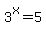 3%5Ex=5