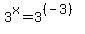 3%5Ex+=+3%5E%28%28-3%29%29