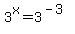 3%5Ex+=+3%5E%28-3%29