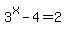 3%5Ex-4=2