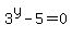 3%5Ey+-+5+=+0