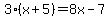 3+%28x%2B5%29+=+8x-7