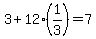 3+%2B+12+%281%2F3%29+=+7