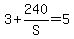 3+%2B+240%2FS+=+5
