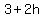 3+%2B+2h