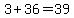 3+%2B+36+=+39