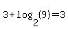 3+%2B+log%282%2C%289%29%29+=+3