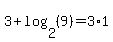 3+%2B+log%282%2C%289%29%29+=+3%2A1