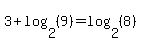 3+%2B+log%282%2C%289%29%29+=+log%282%2C%288%29%29