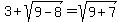3+%2B+sqrt%289-8%29=sqrt%289%2B7%29