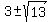 3+%2B-+sqrt%2813%29+