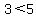 3+%3C+5