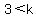 3+%3C+k