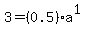 3+=+%280.5%29a%5E1
