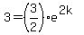 3+=+%283%2F2%29%2Ae%5E%282k%29