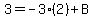 3+=+-3%2A%282%29+%2B+B