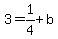 3+=+1%2F4+%2B+b
