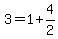 3+=+1+%2B+4%2F2