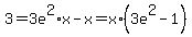 3+=+3e%5E2%2Ax+-x+=+x%2A%283e%5E2+-+1%29