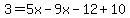 3+=+5x-9x-12%2B10