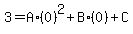 3+=+A%2A%280%29%5E2+%2B+B%2A%280%29+%2B+C