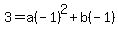 3+=+a%28-1%29%5E2+%2B+b%28-1%29