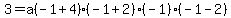 3+=+a%28-1%2B4%29%28-1%2B2%29%28-1%29%28-1-2%29