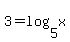 3+=+log%285%2Cx%29