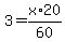 3+=+x%2A20%2F60