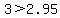 3+%3E+2.95