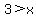 3+%3E+x