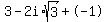 3+-+2i%2Asqrt%283%29+%2B+-1