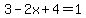 3+-+2x+%2B4+=+1