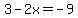 3+-+2x+=+-9