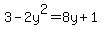 3+-+2y%5E2+=+8y+%2B+1