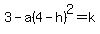 3+-+a%284-h%29%5E2+=+k+