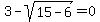 3+-+sqrt%2815-6%29+=+0